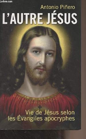 Bild des Verkufers fr L'autre Jsus - Vie de Jsus selon les Evangiles apocryphes zum Verkauf von Le-Livre