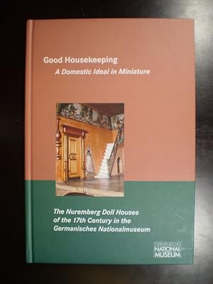 Good Housekeeping. A Domestic Ideal in Miniature. The Nuremberg Doll Houses of the 17th Century i...