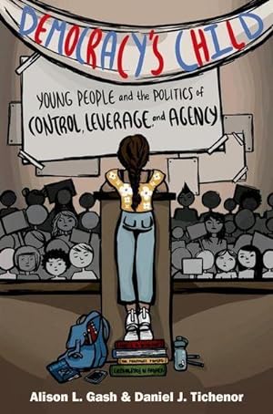 Bild des Verkufers fr Democracy's Child : Young People and the Politics of Control, Leverage, and Agency zum Verkauf von AHA-BUCH GmbH