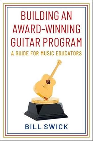 Image du vendeur pour Building an Award-Winning Guitar Program : A Guide for Music Educators mis en vente par AHA-BUCH GmbH