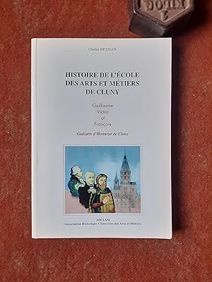 Histoire de l'Ecole des Arts et Métiers de Cluny - Guillaume, Victor et François. Gadzarts d'Honn...