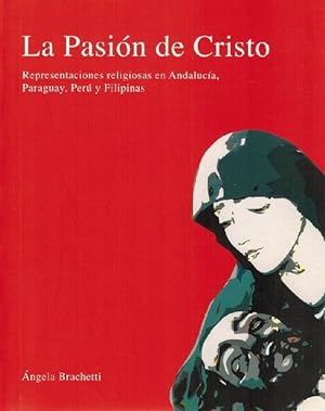 Pasión de Cristo, La: representaciones religiosas en Andalucía, Paraguay, Perú y Filipinas.