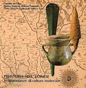 Seller image for Preistoria nell'udinese Testimonianze di cultura materiale for sale by Di Mano in Mano Soc. Coop