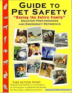 Guide to Pet Safety: Saving the Entire Family Disaster Prepardness & Emergency