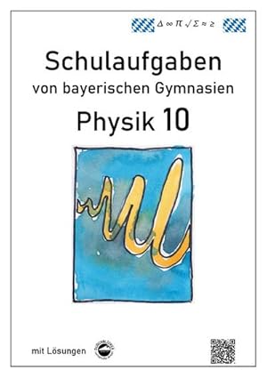 Bild des Verkufers fr Physik 10, Schulaufgaben von bayerischen Gymnasien mit Lsungen, Klasse 10 zum Verkauf von Versandbuchhandlung Kisch & Co.