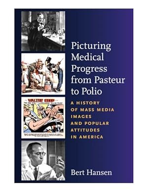 Image du vendeur pour Picturing Medical Progress from Pasteur to Polio : A History of Mass Media Images and Popular Attitudes in America mis en vente par GreatBookPrices