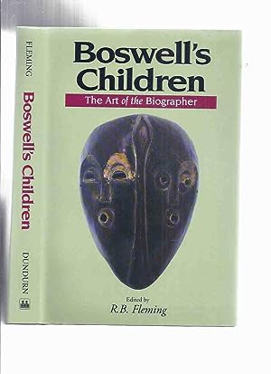 Imagen del vendedor de Boswell's Children: The Art of the Biographer ---a Signed Copy (inc. Aimee Semple McPherson: Fantasizing the Fantasizer? Telling the Tale of a Tale-Teller, La famille O'Leary de Quebec, l'episcopat catholique romain d'origine irlandaise en Amerique, etc) a la venta por Leonard Shoup