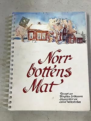 Imagen del vendedor de Norrbottens Mat Recept av birgitta Eriksson akvareller av laila wikstrom (Sweden Edition) a la venta por Redux Books