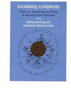 Seller image for Socialising Complexity: Approaches to Power and Interaction in the Archaeological Record for sale by Once Read Books