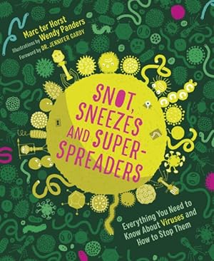 Imagen del vendedor de Snot, Sneezes, and Super-spreaders : Everything You Need to Know About Viruses and How to Stop Them a la venta por GreatBookPrices