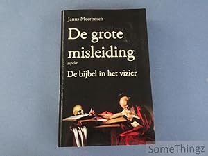 De grote misleiding; de Bijbel in het vizier.