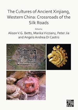 Seller image for Cultures of Ancient Xinjiang, Western China : Crossroads of the Silk Roads for sale by GreatBookPrices