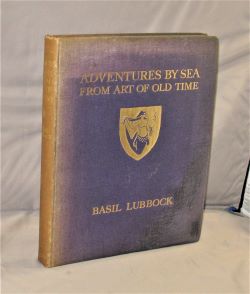 Adventures by Sea from Art of Old Time. Preface by John Masefield.