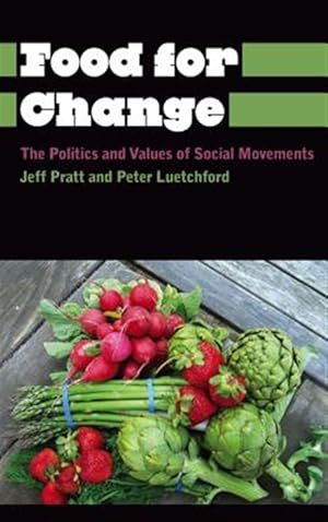 Seller image for Food for Change : The Politics and Values of Social Movements for sale by GreatBookPrices