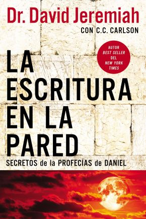 La escritura en la pared: Secretos de las profecÃ?Â­as de Daniel (Spanish Edition)