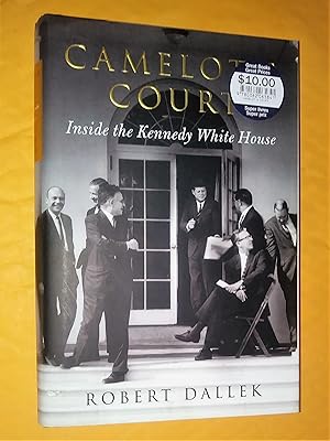 Camelot's Court: Inside the Kennedy White House