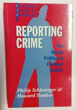 Image du vendeur pour Reporting Crime: The Media Politics of Criminal Justice. mis en vente par Plurabelle Books Ltd