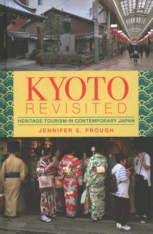 Bild des Verkufers fr Kyoto Revisited : Heritage Tourism in Contemporary Japan zum Verkauf von GreatBookPricesUK