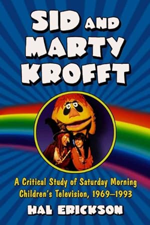 Seller image for Sid and Marty Kroft : A Critical Study of Saturday Morning Children's Television, 1969-1993 for sale by GreatBookPrices
