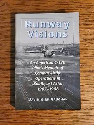 Image du vendeur pour Runway Visions: An American C-130 Pilot's Memoir of Combat Airlift Operations in Southeast Asia, 1967-1968 mis en vente par Fred M. Wacholz