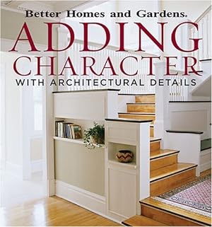 Seller image for Adding Character with Architectural Details (Better Homes And Gardens) for sale by Reliant Bookstore