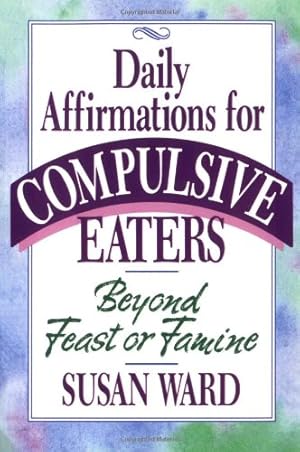 Seller image for Beyond Feast or Famine: Daily Affirmations for Compulsive Eaters for sale by Reliant Bookstore