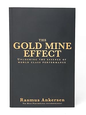 The Gold Mine Effect: Unlocking the Essence of World Class Performance SIGNED