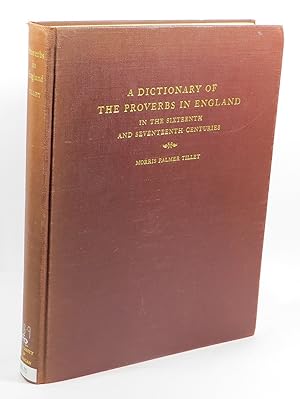 Seller image for A Dictionary of The Proverbs in England in the Sixteenth and Seventeenth Centuries - A Collection of the Proverbs Found in English Literature and the Dictionaries of the Period for sale by Renaissance Books, ANZAAB / ILAB