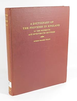 Seller image for A Dictionary of The Proverbs in England in the Sixteenth and Seventeenth Centuries - A Collection of the Proverbs Found in English Literature and the Dictionaries of the Period for sale by Renaissance Books, ANZAAB / ILAB