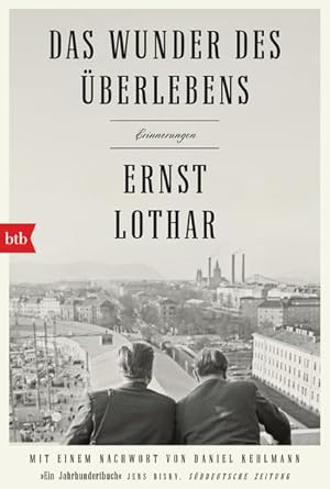 Das Wunder des Überlebens: Erinnerungen Mit einem Nachwort von Daniel Kehlmann