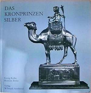 Seller image for Das Kronprinzensilber Katalog zur Ausstellung Die Figuren des Kronprinzensilbers for sale by Berliner Bchertisch eG