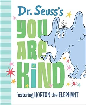Imagen del vendedor de Dr. Seuss's You Are Kind: Featuring Horton the Elephant a la venta por Reliant Bookstore