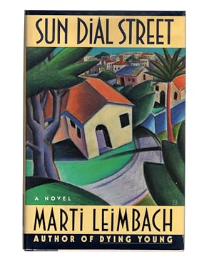 Sun Dial Street by Marti Leimbach. HARDCOVER FIRST EDITION WITH DUST JACKET SIGNED BY AUTHOR.