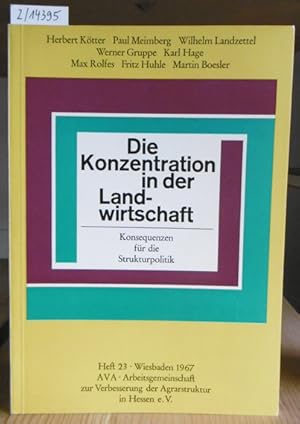 Bild des Verkufers fr Die Konzentration in der Landwirtschaft. Konsequenzen fr die Strukturpolitik. zum Verkauf von Versandantiquariat Trffelschwein