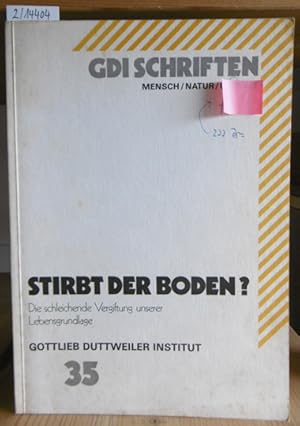 Imagen del vendedor de Stirbt der Boden? Die schleichende Vergiftung unserer Lebensgrundlage. Vortrge der GDI-Tagung vom 19. bis 20. November 1984. a la venta por Versandantiquariat Trffelschwein