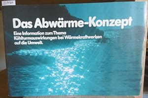 Bild des Verkufers fr Das Abwrme-Konzept. Eine Information zum Thema Khlturmauswirkungen bei Wrmekraftwerken auf die Umwelt. zum Verkauf von Versandantiquariat Trffelschwein