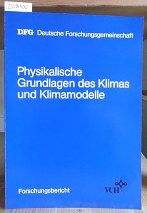 Bild des Verkufers fr Physikalische Grundlagen des Klimas und Klimamodelle. Forschungsschwerpunkt der Deutschen Forschungsgemeinschaft 1978-1985. Abschlubericht. zum Verkauf von Versandantiquariat Trffelschwein