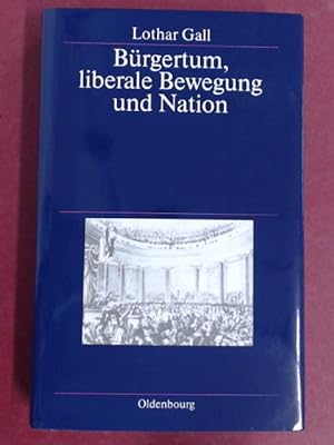 Seller image for Brgertum, liberale Bewegung und Nation. Ausgewhlte Aufstze. for sale by Wissenschaftliches Antiquariat Zorn