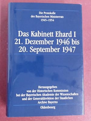 Seller image for Das Kabinett Ehard I. 21. Dezember 1946 bis 20. September 1947. Aus der Reihe "Die Protokolle des Bayerischen Ministerrats 1945-1954". for sale by Wissenschaftliches Antiquariat Zorn