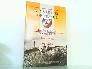 Imagen del vendedor de Dans le Ciel de France - Histoire de la JG 2 "Richthofen" Band 1: 1934 - 1940. a la venta por Antiquariat Ehbrecht - Preis inkl. MwSt.