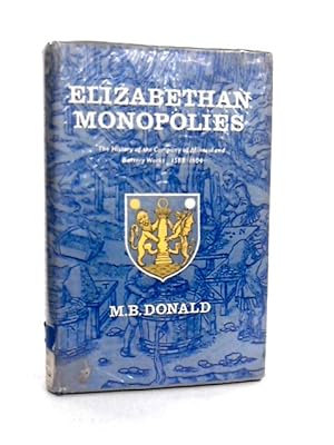 Seller image for Elizabethan Monopolies: The History of the Company of Mineral and Battery Works From 1565 to 1604 for sale by World of Rare Books