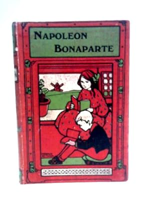 Seller image for The Story of Napoleon Bonaparte for sale by World of Rare Books