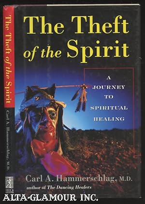 Seller image for THE THEFT OF THE SPIRIT: A Journey To Spiritual Healing With Native for sale by Alta-Glamour Inc.