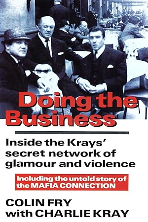 Doing The Business : Inside The Krays' Secret Network Of Glamour And Violence :