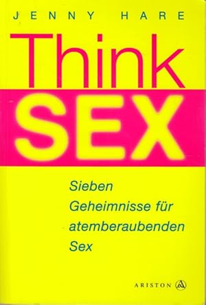 Bild des Verkufers fr Think Sex - Sieben Geheimnisse fr atemberaubenden Sex. zum Verkauf von TF-Versandhandel - Preise inkl. MwSt.