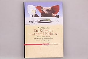 Bild des Verkufers fr DAS SCHWEIN MIT DEM HOLZBEIN. Was Sie schon immer ber Wirtschaft wissen wollten und nie zu fragen wagten zum Verkauf von INFINIBU KG