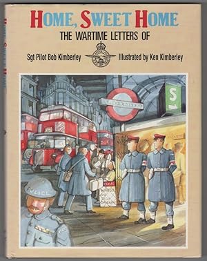 Imagen del vendedor de Home, Sweet Home The Wartime Letters of Sgt. Pilot Bob Kimberley a la venta por Ainsworth Books ( IOBA)
