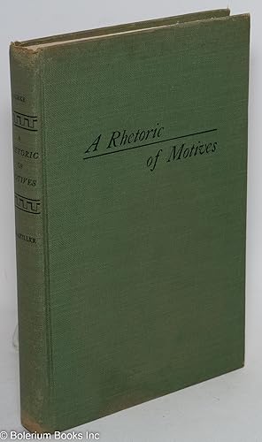 A Rhetoric of Motives. Semantics with a Difference / The Techniques of Moving Men to Action [subt...