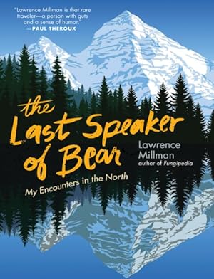 Bild des Verkufers fr Last Speaker of Bear : My Encounters in the North zum Verkauf von GreatBookPrices