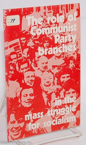 Seller image for The role of the Communist Party branches in the mass struggle for socialism for sale by Bolerium Books Inc.